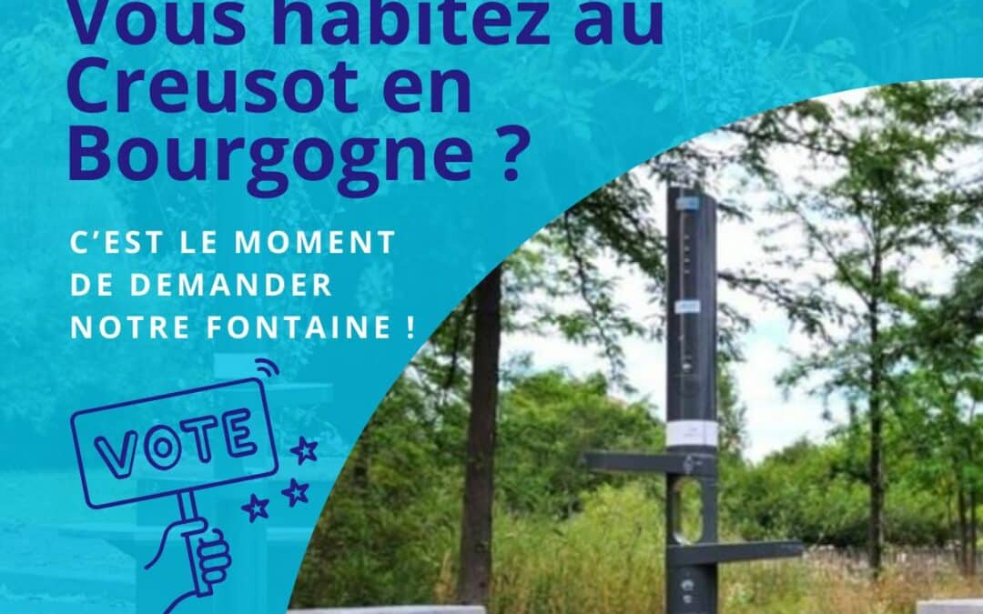 Vous habitez au Creusot en Bourgogne, c’est le moment de demander notre fontaine ! 𝗩𝗼𝘁𝗲𝘇 𝗽𝗼𝘂𝗿 𝗻𝗼𝘂𝘀 !